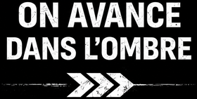 ON AVANCE DANS L'OMBRE